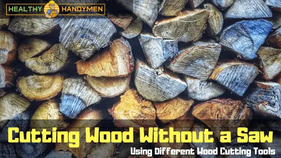 How to cut wood without a saw