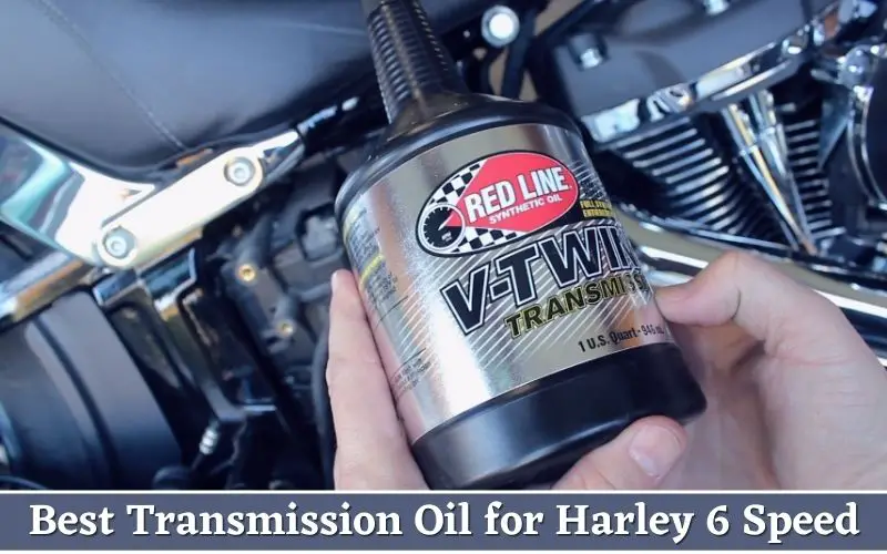 Best Transmission Oil for Harley 6 Speed